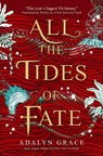 All the Tides of Fate - Adalyn Grace - 9781789095135