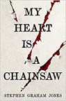 My Heart is a Chainsaw - Stephen Graham Jones - 9781789098099