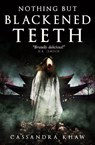 Nothing But Blackened Teeth - Cassandra Khaw - 9781789098570