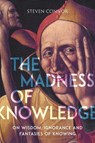 The Madness of Knowledge - Steven Connor - 9781789140729