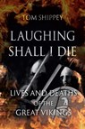 Laughing Shall I Die - Tom Shippey - 9781789142174