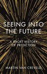 Seeing into the Future - Martin van Creveld - 9781789142297