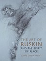 The Art of Ruskin and the Spirit of Place - John Dixon Hunt - 9781789142761