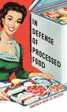 In Defense of Processed Food - Anastacia Marx de Salcedo - 9781789147674
