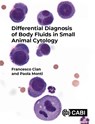 Differential Diagnosis of Body Fluids in Small Animal Cytology - Francesco (BattLab Cian ; Paola (DWR Diagnostics Monti - 9781789247763