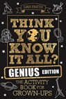Think You Know It All? Genius Edition - Daniel Smith - 9781789293050