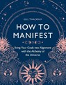 How to Manifest - Gill Thackray - 9781789294453