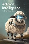 Artificial Intelligence in Byte-sized Chunks - Peter J. Bentley - 9781789296815