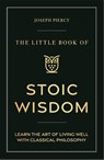 The Little Book of Stoic Wisdom - Joseph Piercy - 9781789297287