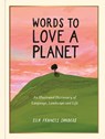 Words to Love a Planet - Ella Frances Sanders - 9781789299007