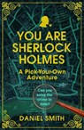 You Are Sherlock Holmes - Daniel Smith - 9781789299984