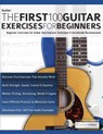 The First 100 Guitar Exercises for Beginners - Joseph Alexander - 9781789330229