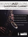 Beginner Jazz Soloing for Saxophone & Clarinet - Buster Birch ; Joseph Alexander - 9781789330809