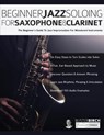 Beginner Jazz Soloing for Saxophone & Clarinet - Buster Birch ; Joseph Alexander - 9781789330809