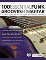 100 Essential Funk Grooves for Guitar - Steve Allworth ; Joseph Alexander - 9781789333879
