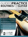 Guided Practice Routines For Guitar - Foundation Level - Levi Clay ; Joseph Alexander - 9781789334098