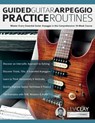 Guided Guitar Arpeggio Practice Routines - Levi Clay ; Joseph Alexander - 9781789334616