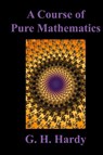 A Course of Pure Mathematics - G H (Formerly of the Cambridge University) Hardy - 9781789430196