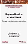 Regionalization of the World - Pierre (University of Paris 1 Pantheon-Sorbonne Beckouche ; Yann (Insitut des Etudes Iraniennes Richard - 9781789451580