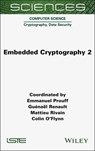 Embedded Cryptography 2 - Emmanuel (ANSSI Prouff ; Guenael (ANSSI Renault ; Mattieu (CryptoExperts Rivain ; Colin (Dalhousie University O'Flynn - 9781789452143