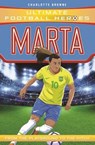Marta - Charlotte Browne ; Ultimate Football Heroes - 9781789461077