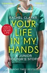 Your Life In My Hands - a Junior Doctor's Story - Rachel Clarke - 9781789463651