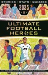 Ultimate Football Heroes 2025 - Matt & Tom Oldfield ; Emily Stead ; John Murray ; Seth Burkett - 9781789467529