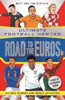 Road to the Euros (Ultimate Football Heroes): Collect them all! - Matt & Tom Oldfield - 9781789467895
