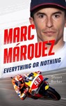 Marc Marquez: Everything or Nothing - Stuart Barker - 9781789468328
