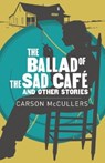 Ballad Of The Sad Cafe & Other Stories - Carson McCullers - 9781789505078