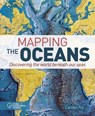 Mapping the Oceans: Discovering the World Beneath Our Seas - FRY,  Carolyn - 9781789505535