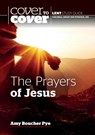 The Prayers of Jesus - Amy Boucher Pye - 9781789512502