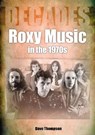 Roxy Music in the 1970s - Dave Thompson - 9781789521801