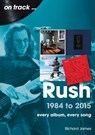 Rush 1984 to 2015 On Track - Richard James - 9781789523720
