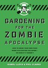 Gardening for the Zombie Apocalypse - Isabel Lloyd ; Phil Clarke - 9781789542387