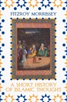A Short History of Islamic Thought - Fitzroy Morrissey - 9781789545654