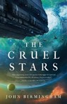 The Cruel Stars - John Birmingham - 9781789545937