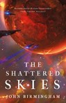 The Shattered Skies - John Birmingham - 9781789545975