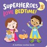 Superheroes Love Bedtime! - Katie Button - 9781789586411
