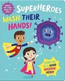 Superheroes Wash Their Hands! - Katie Button - 9781789589672