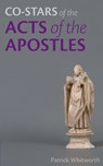 Co-stars of the Acts of the Apostles - Patrick Whitworth - 9781789593761