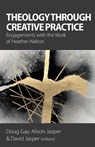Theology Through Creative Practice - Doug Gay ; Alison Jasper ; David Jasper - 9781789593983