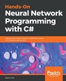 Hands-On Neural Network Programming with C# - Matt R. Cole - 9781789612011