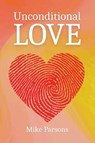 Unconditional Love - Mike Parsons - 9781789635454
