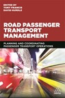 Road Passenger Transport Management - Tony Francis ; David Hurdle - 9781789660470