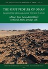 The First Peoples of Oman: Palaeolithic Archaeology of the Nejd Plateau - Jeffrey I. Rose ; Yamandu H. Hilbert ; Anthony E. Marks ; Vitaly I. Usik - 9781789692846