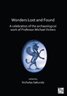 Wonders Lost and Found: A Celebration of the Archaeological Work of Professor Michael Vickers - Nicholas (Head of Department of Mediterranean Archaeology Sekunda - 9781789693812