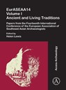 EurASEAA14 Volume I: Ancient and Living Traditions - Helen (Associate Professor of Archaeology Lewis - 9781789695052