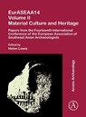 EurASEAA14 Volume II: Material Culture and Heritage - Helen (Associate Professor of Archaeology Lewis - 9781789695939