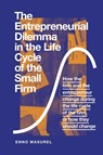 The Entrepreneurial Dilemma in the Life Cycle of the Small Firm - Professor Enno (Vrije Universiteit Amsterdam Masurel - 9781789733167